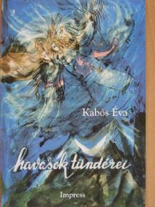 Kabós Éva - Havasok tündérei [antikvár]