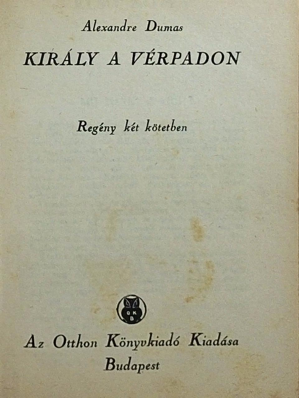 Alexandre Dumas - Király a vérpadon I-II. [antikvár]