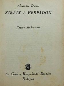 Alexandre Dumas - Király a vérpadon I-II. [antikvár]