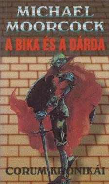 MOORCOCK, MICHAEL - A bika és a dárda [antikvár]