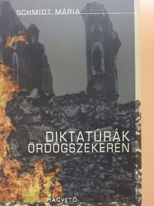 Schmidt Mária - Diktatúrák ördögszekerén [antikvár]