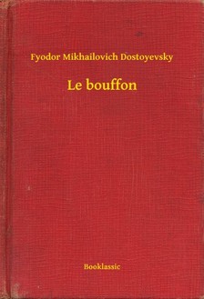 Dostoyevsky Fyodor Mikhailovich - Le bouffon [eKönyv: epub, mobi]
