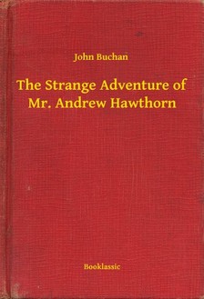 Buchan John - The Strange Adventure of Mr. Andrew Hawthorn [eKönyv: epub, mobi]