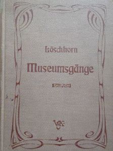 Hans Löschhorn - Museumsgange (gótbetűs) [antikvár]