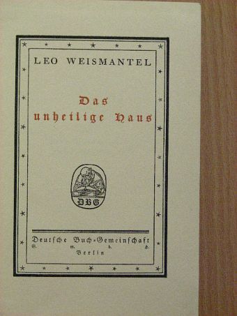Leo Weismantel - Das unheilige Haus [antikvár]