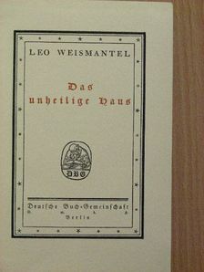 Leo Weismantel - Das unheilige Haus [antikvár]