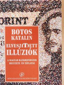 Botos Katalin - Elvesz(t)ett illúziók [antikvár]