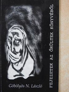 Göbölyös N. László - Fejezetek az őrültek könyvéből [antikvár]