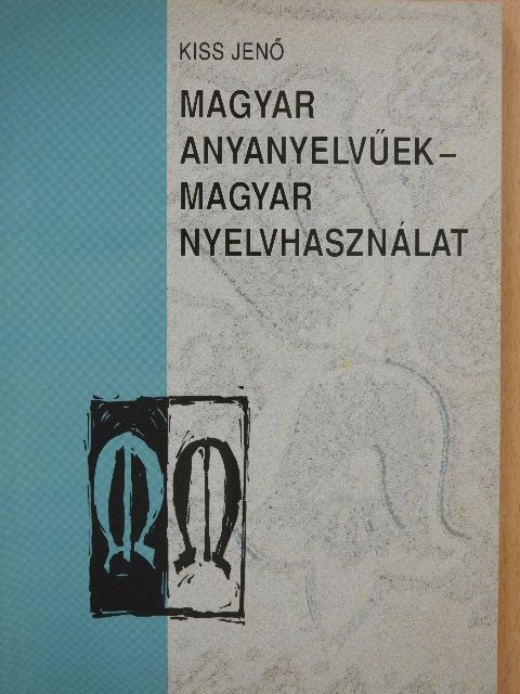 Kiss Jenő - Magyar anyanyelvűek - Magyar nyelvhasználat [antikvár]