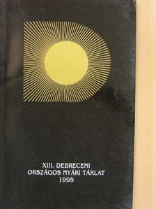 XIII. Debreceni Országos Nyári Tárlat 1995 [antikvár]