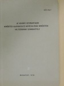 Az ásványi nyersanyagok minősítési alapadatai és műrevalósági minősítése változásának számbavétele [antikvár]
