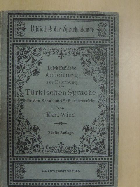 Karl Wied - Leichtfaßliche Anleitung zur Erlernung der Türkischen Sprache für den Schul- und Selbstunterricht [antikvár]