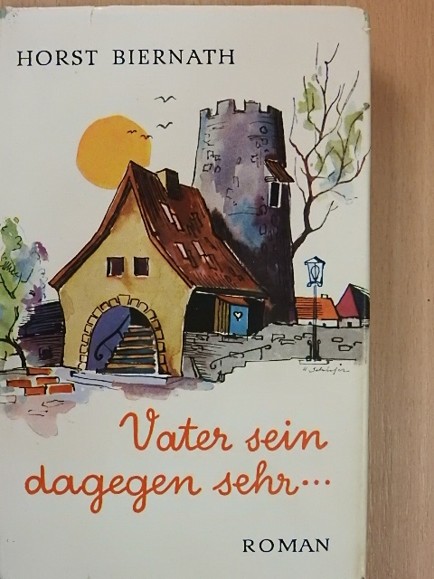 Horst Biernath - Vater sein dagegen sehr... [antikvár]