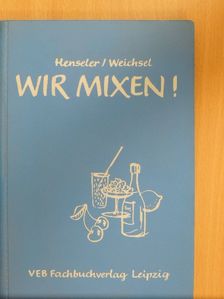 Dr. Bernhard Weichsel - Wir mixen! [antikvár]