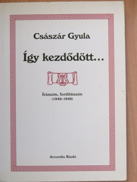 Császár Gyula - Így kezdődött... [antikvár]