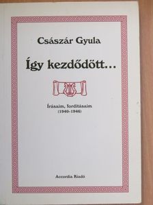 Császár Gyula - Így kezdődött... [antikvár]