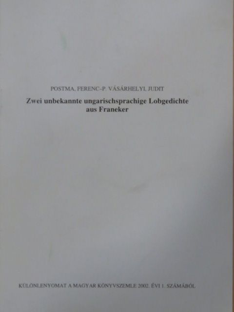 P. Vásárhelyi Judit - Zwei unbekannte ungarischsrachige Lobgedichte aus Franeker [antikvár]