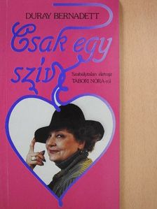 Duray Bernadett - Csak egy szív (dedikált példány) [antikvár]