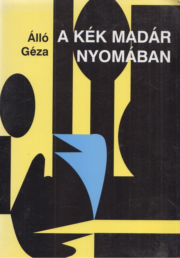 Álló Géza - A kék madár nyomában [antikvár]
