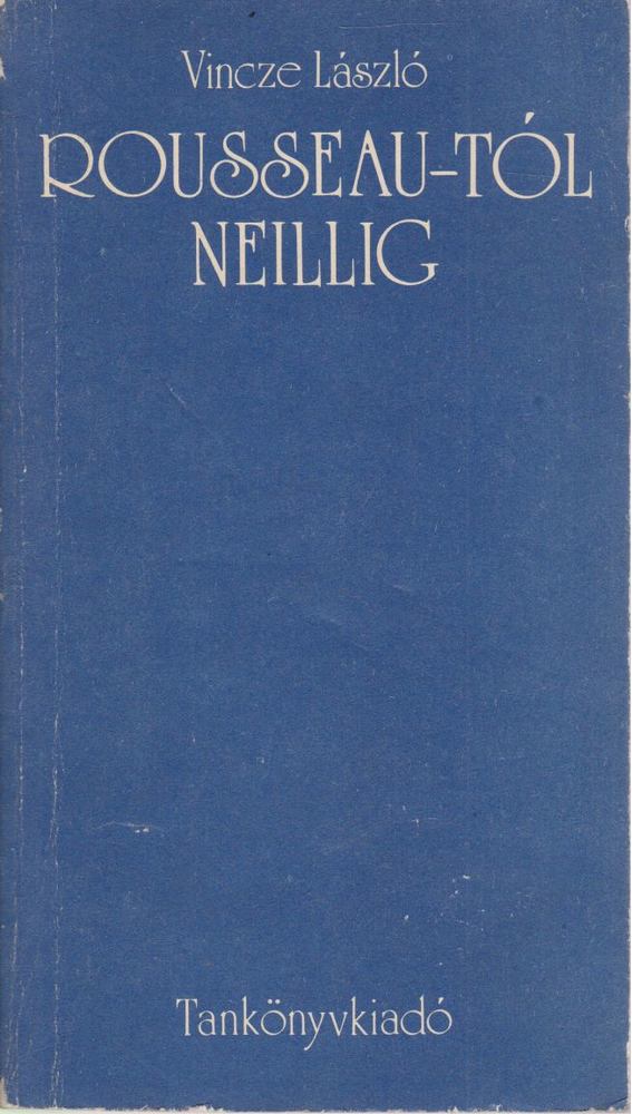Vincze László - Rousseau-tól Neillig [antikvár]