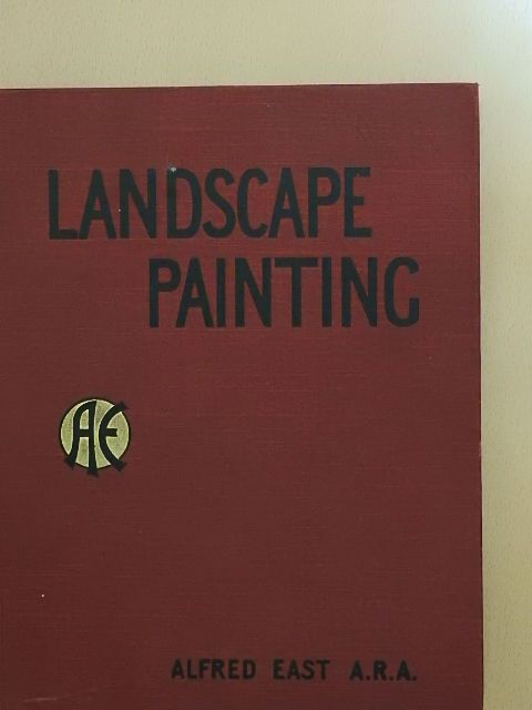 Alfred East - The Art of Landscape Painting in Oil Colour [antikvár]