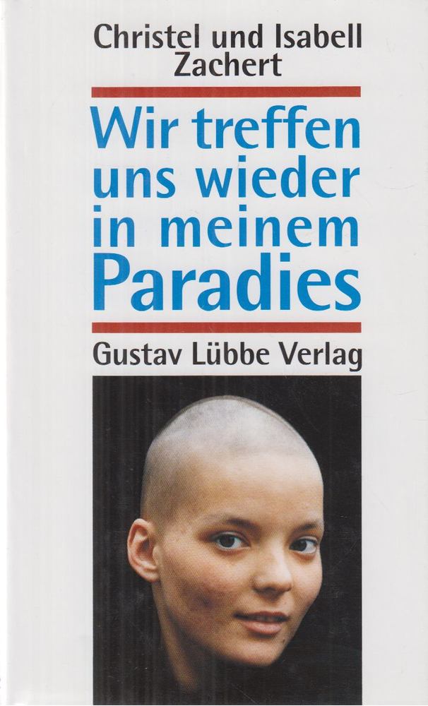 Zachert, Christel, Zachert,  Isabell - Wir treffen uns wieder in meinem Paradies [antikvár]