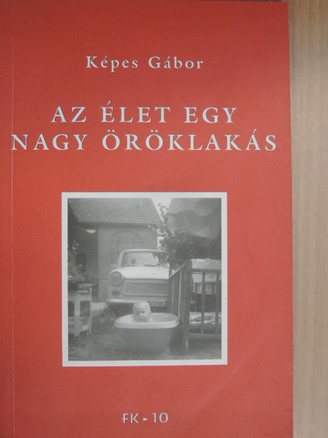 Képes Gábor - Az élet egy nagy öröklakás [antikvár]