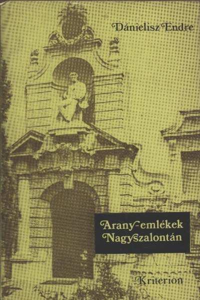 Dánielisz Endre - Arany-emlékek Nagyszalontán [antikvár]