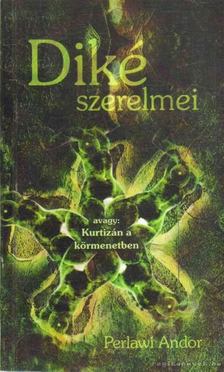 Perlawi Andor - Diké szerelmei [antikvár]