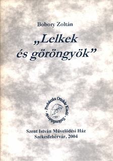 Bobory Zoltán (szerk.) - "Lelkek és göröngyök" [antikvár]