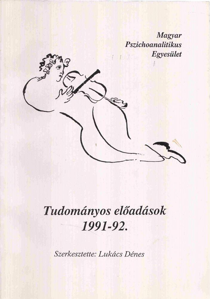 Lukács Dénes - A Magyar Pszichoanalitikus Egyesület tudományos előadásai az 1991-92. évben [antikvár]