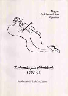 Lukács Dénes - A Magyar Pszichoanalitikus Egyesület tudományos előadásai az 1991-92. évben [antikvár]