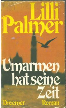 Palmer, Lilli - Umarmen hat seine Zeit [antikvár]