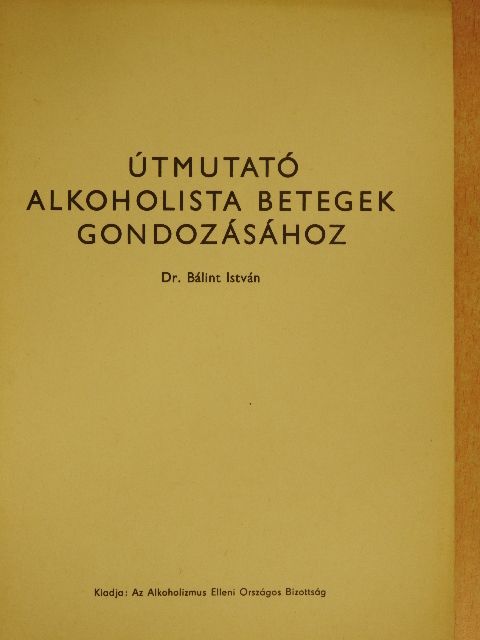 Dr. Bálint István - Útmutató alkoholista betegek gondozásához [antikvár]