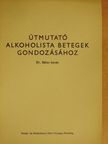Dr. Bálint István - Útmutató alkoholista betegek gondozásához [antikvár]