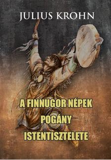 JULIUS KROHN - A finnugor népek pogány istentisztelete