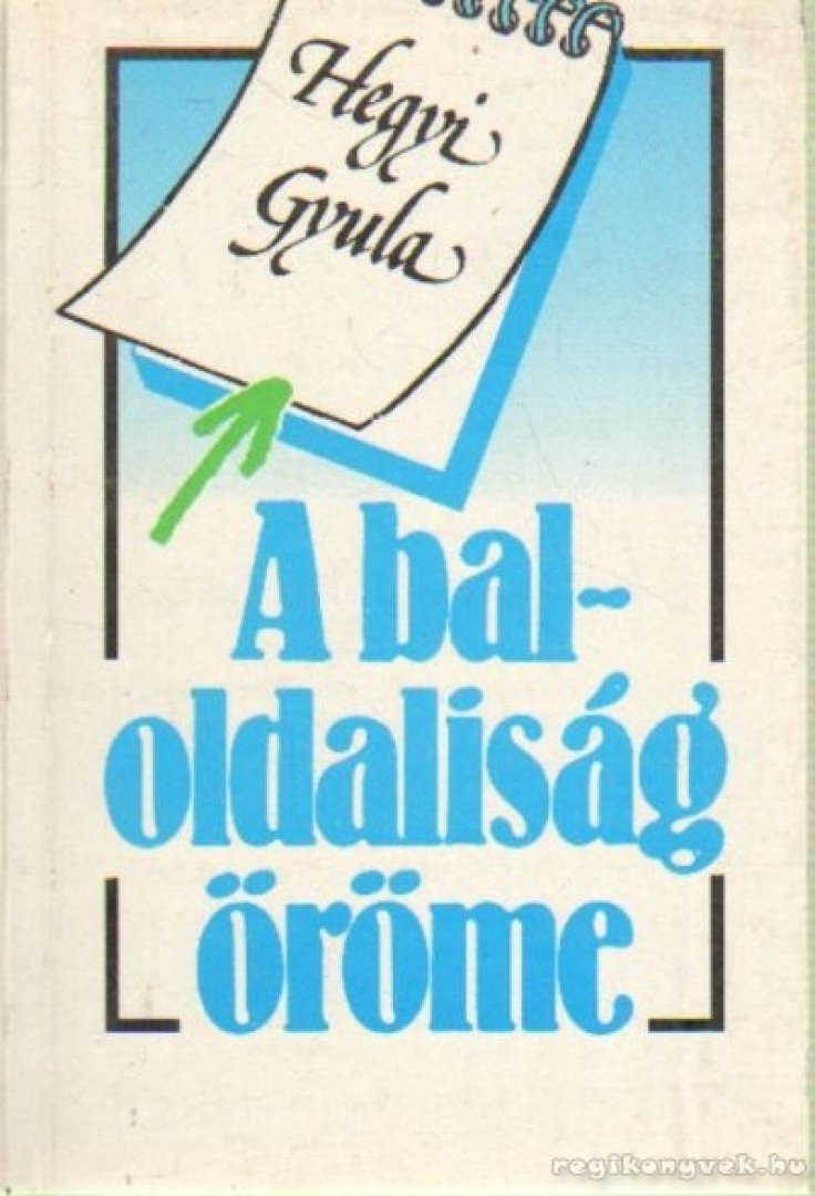 HEGYI GYULA - A baloldaliság öröme [antikvár]