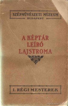 Dr. Térey Gábor - A Szépművészeti Múzeum régi képtárának leíró lajstroma [antikvár]