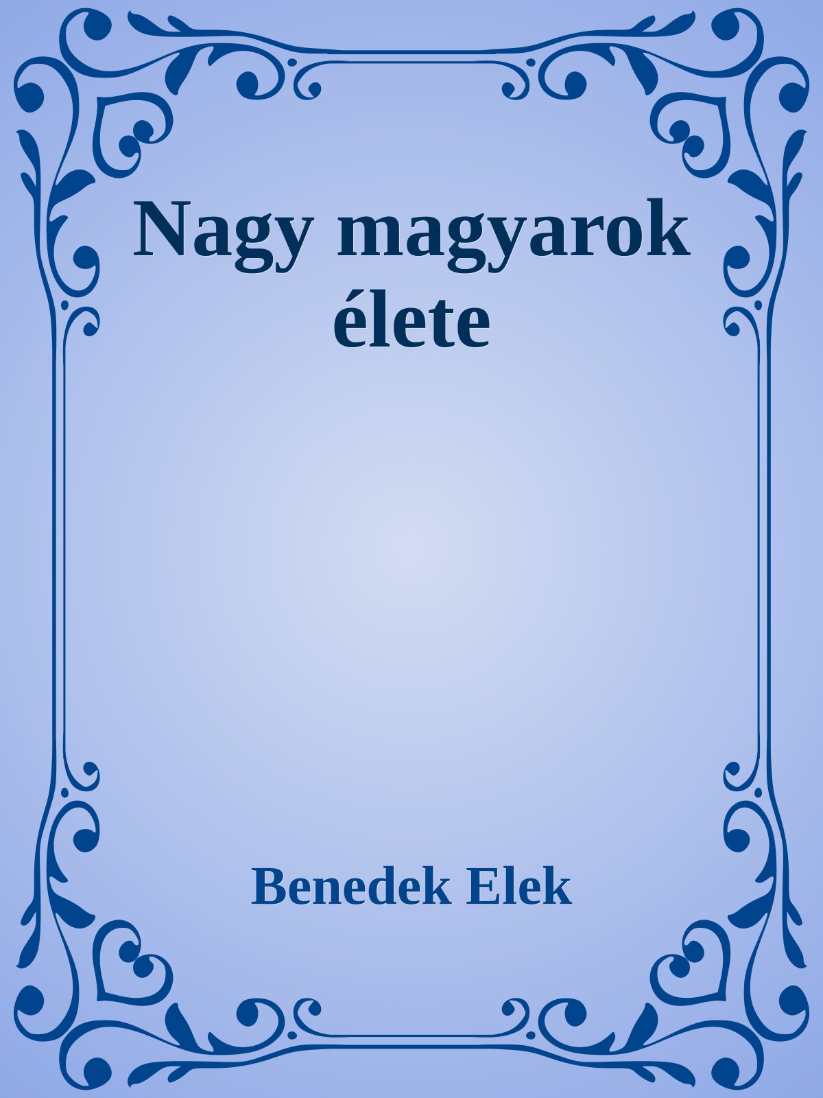 Benedek Elek - Nagy magyarok élete [eKönyv: epub, mobi]
