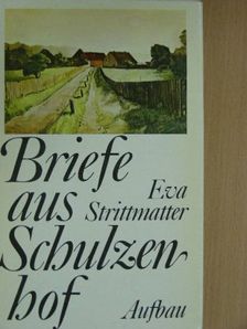 Eva Strittmatter - Briefe aus Schulzenhof [antikvár]