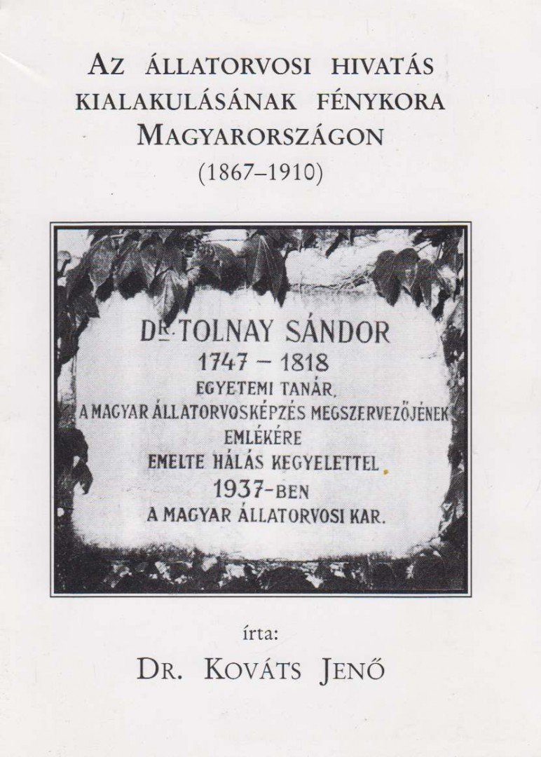 Dr. Kováts Jenő - Az állatorvosi hivatás kialakulásának fénykora Magyarországon (dedikált) [antikvár]