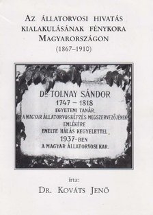 Dr. Kováts Jenő - Az állatorvosi hivatás kialakulásának fénykora Magyarországon (dedikált) [antikvár]