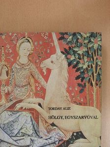 Torday Aliz - Hölgy, egyszarvúval [antikvár]
