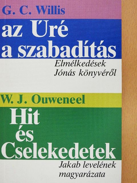 G. C. Willis - "Az Úré a szabadítás"/Hit és cselekedetek [antikvár]