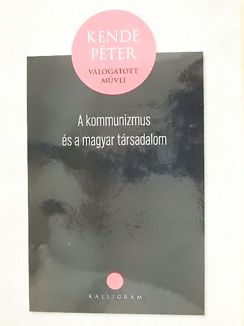Kende Péter - A kommunizmus és a magyar társadalom [antikvár]