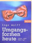 Inge Wolff - Umgangsformen heute [antikvár]