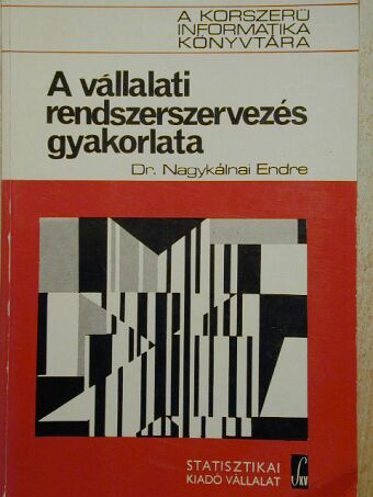 Dr. Nagykálnai Endre - A vállalati rendszerszervezés gyakorlata [antikvár]