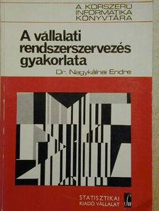 Dr. Nagykálnai Endre - A vállalati rendszerszervezés gyakorlata [antikvár]