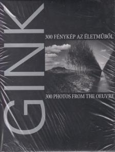 Gink Károly, Gera Mihály - Gink Károly (1922-2002) - 300 fénykép az életműből [antikvár]