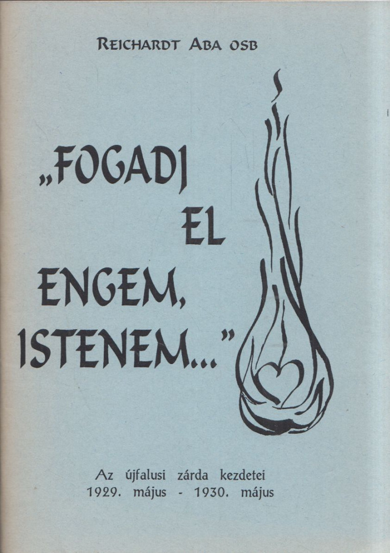 Reichardt Aba - "Fogadj el engem, Istenem..." [antikvár]